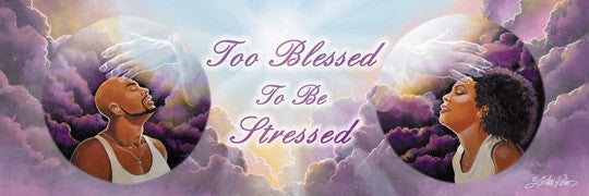 Too Blessed to be Stressed - 36x12 - print - Lester Kern