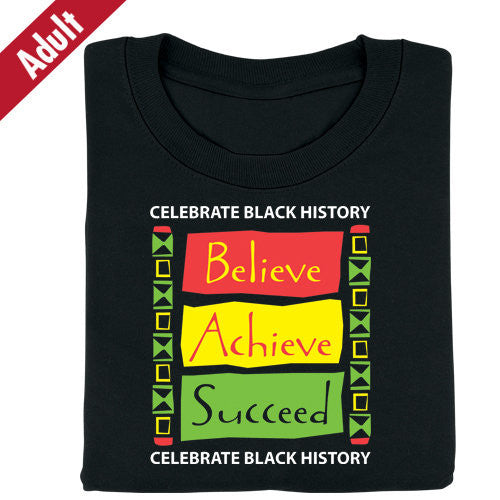 Black History t-shirt - Believe Achieve Succeed - adult