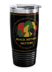 Black History Matters - 20oz tumbler