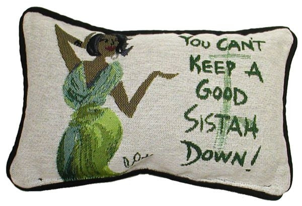 You Cant Keep a Good Sistah Down - pillow
