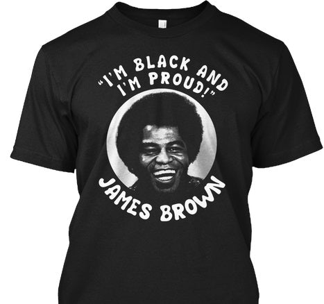 James Brown t-shirt - Black and Proud